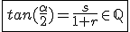 3$\fbox{tan(\frac{\alpha}{2})=\frac{s}{1+r}\in\mathbb{Q}}